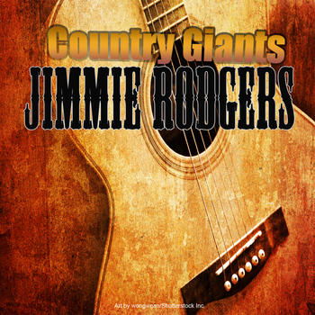 Jimmie Rodgers - Country Giants