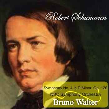 Bruno Walter - Schumann: Symphony No. 4 in D Minor, Op. 120