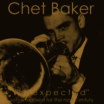 Chet Baker - Unexpected (Songs Remixed for the Next Century)