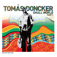 Tomás Doncker Band - Small World, Pt. 1 (Deluxe Edition)