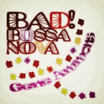 Gene Ammons - Bad! Bossa Nova (Remastered)