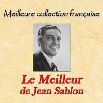 Jean Sablon - Meilleure collection française: Le meilleur de jean sablon