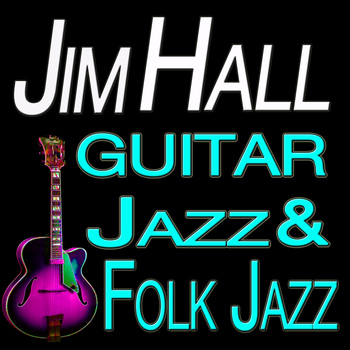 Jim Hall - Guitar Jazz & Folk Jazz