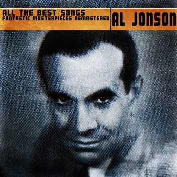 Al Jolson - All the Best Songs