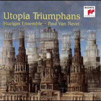 Paul Van Nevel - Utopia Triumphans: The Great Polyphony of the Renaissance