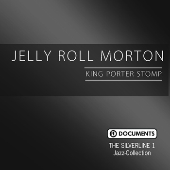 Jelly Roll Morton - The Silverline 1 - King Porter Stomp