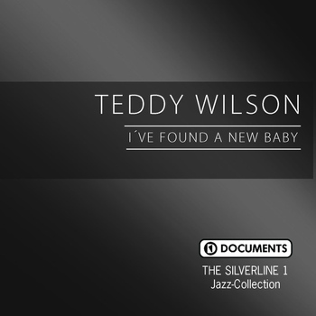 Teddy Wilson - The Silverline 1 - I've Found a New Baby