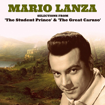 Mario Lanza - Selections From 'The Student Prince' & 'The Great Caruso'