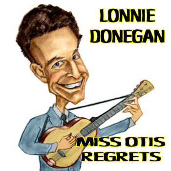 Lonnie Donegan - Miss Otis Regrets