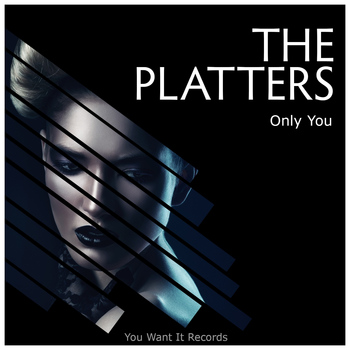 The Platters - Only You