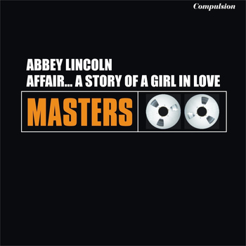 Abbey Lincoln - Affair ... A Story of a Girl in Love