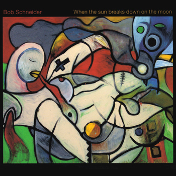 Bob Schneider - When the Sun Breaks Down on the Moon