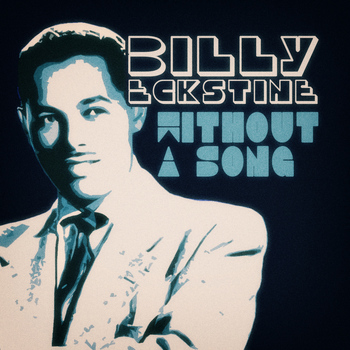 Billy Eckstine - Without a Song