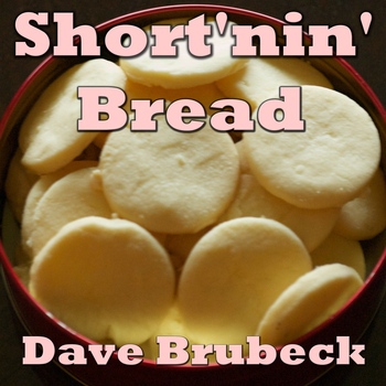 Dave Brubeck - Short'nin' Bread