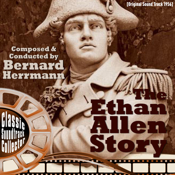 Bernard Herrmann - The Ethan Allen Story (Original Soundtrack) [1956]