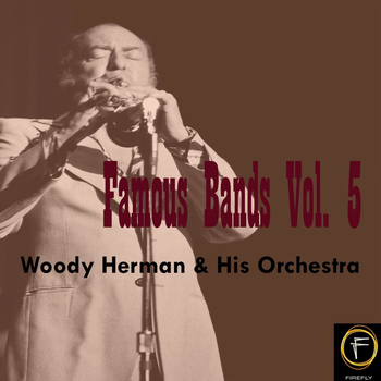 Woody Herman & His Orchestra - Famous Bands, Vol. 5