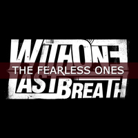 With One Last Breath - The Fearless Ones