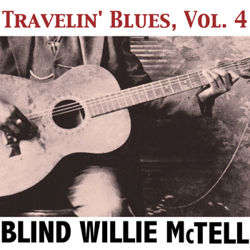 Blind Willie McTell - Travelin' Blues, Vol. 4