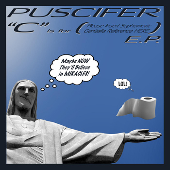 Puscifer - "C" Is for (Please Insert Sophomoric Genitalia Reference Here) E.P.