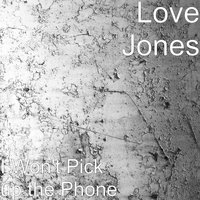 Love Jones - I Won't Pick up the Phone