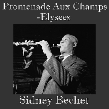 Sidney Bechet - Promenade Aux Champs-Elysees