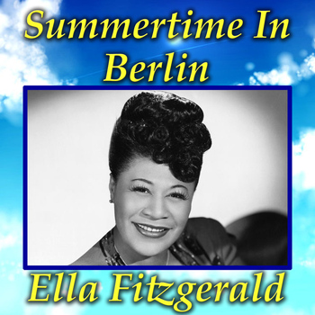 Ella Fitzgerald - Summertime in Berlin