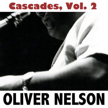 Oliver Nelson - Cascades, Vol. 2