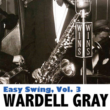 Wardell Gray - Easy Swing, Vol. 3