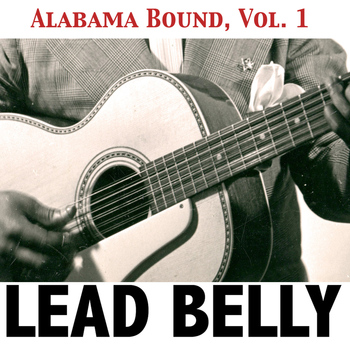 Lead Belly - Alabama Bound, Vol. 1
