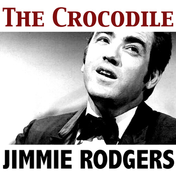 Jimmie Rodgers - The Crocodile