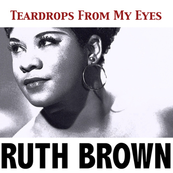 Ruth Brown - Teardrops from My Eyes