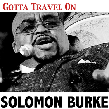 Solomon Burke - Gotta Travel On