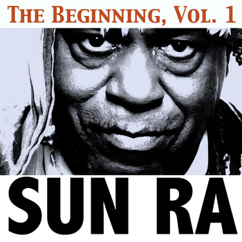 Sun Ra - The Beginning, Vol. 1