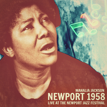 Mahalia Jackson - Newport 1958 (Live at the Newport Jazz Festival)