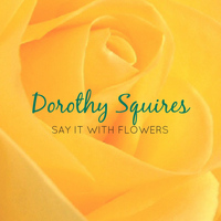 Dorothy Squires - Say It with Flowers