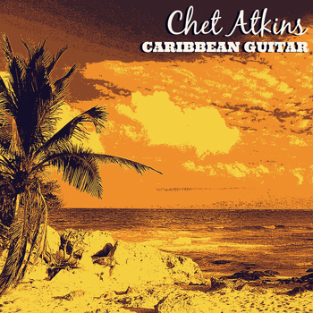 Chet Atkins - Caribbean Guitar