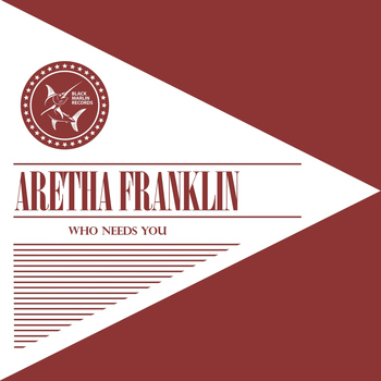 Aretha Franklin - Who Needs You