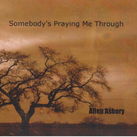 Allen Asbury - Somebody's Praying Me Through