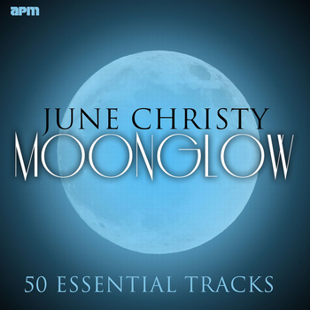 June Christy - Moonglow - 50 Essential Tracks