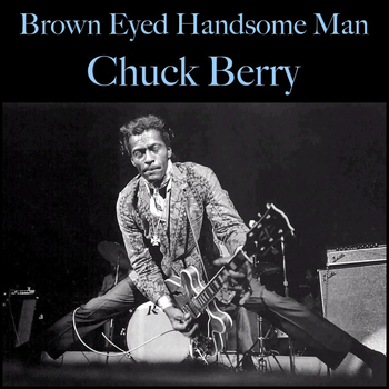 Chuck Berry - Brown Eyed Handsome Man