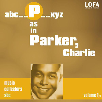 Charlie Parker - P as in PARKER, Charlie (volume 1)