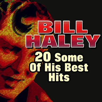 Bill Haley - 20 Some of His Best Hits