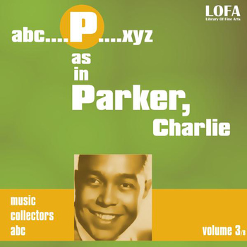 Charlie Parker - P as in PARKER, Charlie (volume 3)