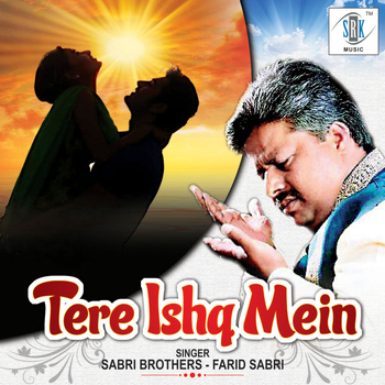 Sabri Brothers - Tere Ishq Mein - Single