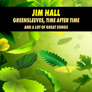 Jim Hall - Greensleeves, Time After Time and a Lot of Great Songs