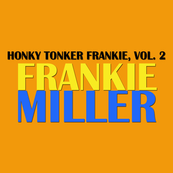 Frankie Miller - Honky Tonker Frankie, Vol. 2