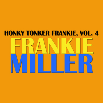 Frankie Miller - Honky Tonker Frankie, Vol. 4