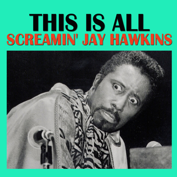 Screamin' Jay Hawkins - This Is All