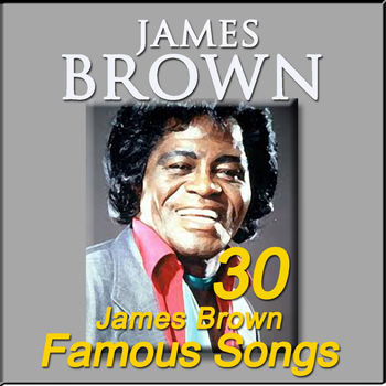 James Brown - 30 James Brown Famous Songs