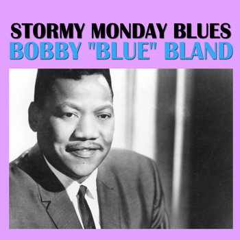 Bobby "Blue" Bland - Stormy Monday Blues